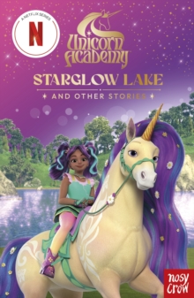UNICORN ACADEMY : STARGLOW LAKE AND OTHER STORIES