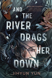 AND THE RIVER DRAGS HER DOWN