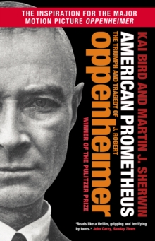 AMERICAN PROMETHEUS : THE TRIUMPH AND TRAGEDY OF OPPENHEIMER