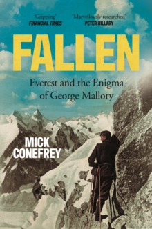 FALLEN: EVEREST AND THE ENIGMA OF GEORGE MALLORY
