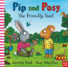 PIP AND POSY : THE FRIENDLY SNAIL