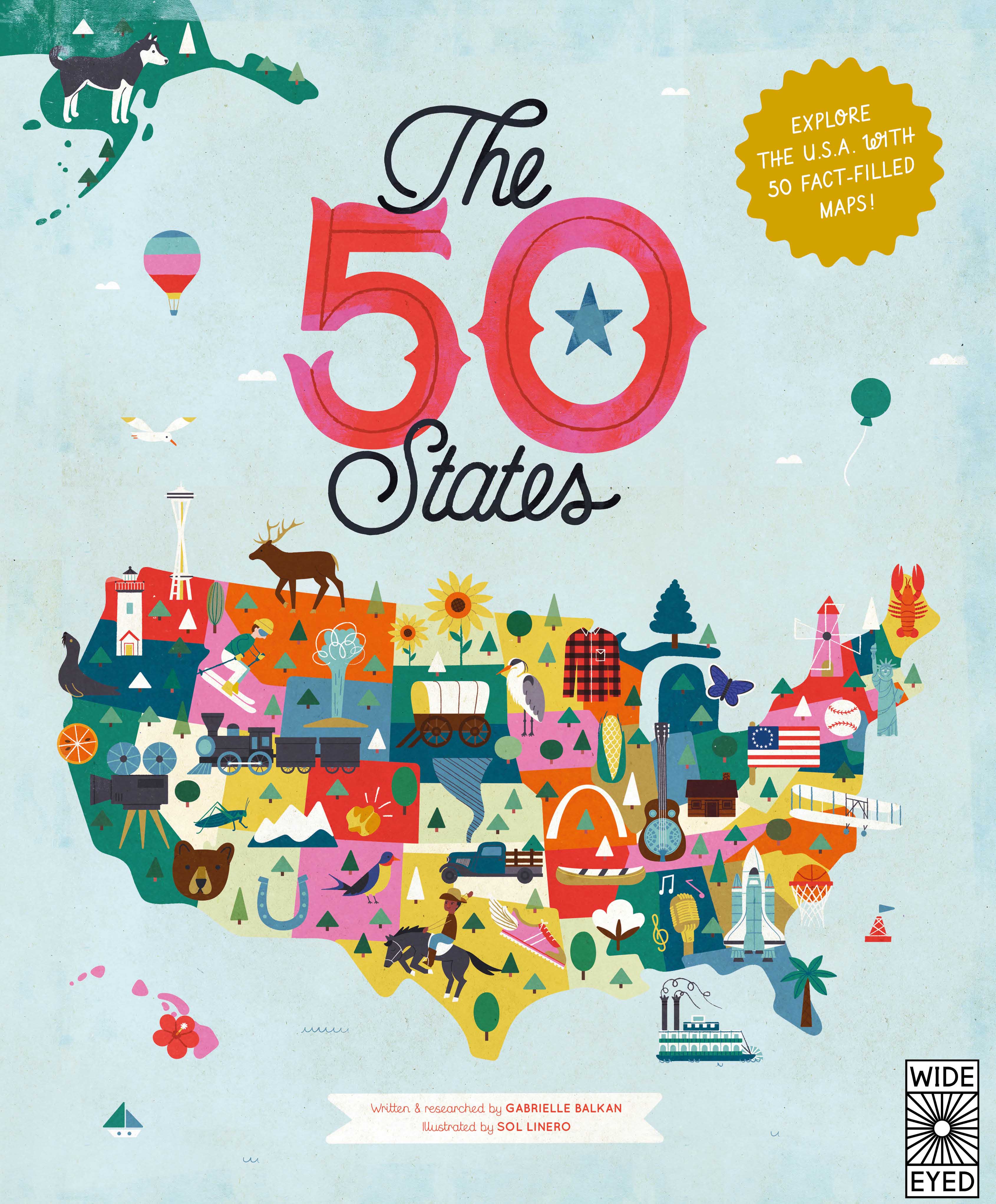 THE 50 STATES : EXPLORE THE U.S.A. WITH 50 FACT-FILLED MAPS!