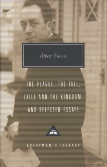 PLAGUE, FALL, EXILE AND THE KINGDOM AND SELECTED ESSAYS