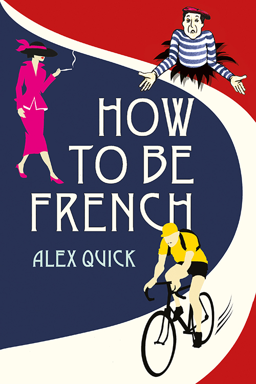 HOW TO BE FRENCH