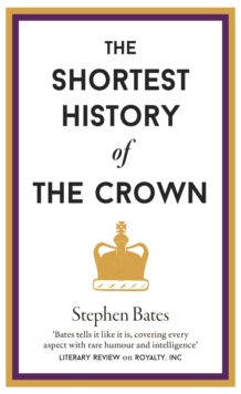 THE SHORTEST HISTORY OF THE CROWN
