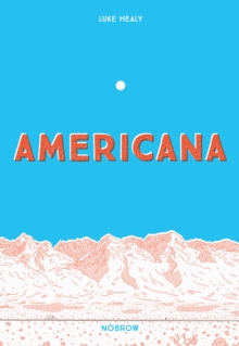 AMERICANA (AND THE ACT OF GETTING OVER IT)