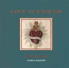 Love is Enough : Poetry Threaded with Love