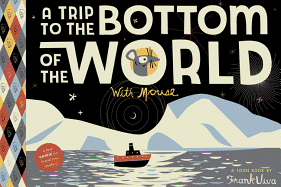 TRIP TO THE BOTTOM OF THE WORLD WITH MOUSE, A