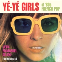 YE-YE GIRLS : OF '60S FRENCH POP