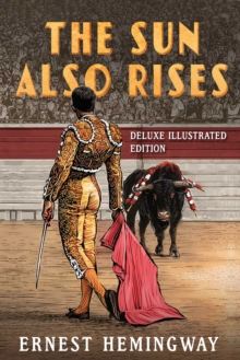 THE SUN ALSO RISES : DELUXE ILLUSTRATED EDITION