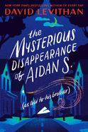 THE MYSTERIOUS DISAPPEARANCE OF AIDAN S.