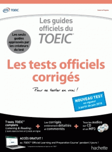 TOEIC ? : LES TESTS OFFICIELS CORRIG?S (CONFORME AU NOUVEAU TEST TOEIC? 2018)