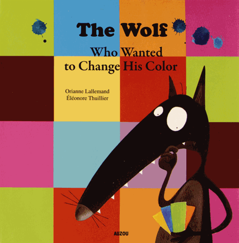 WOLF WHO WANTED TO CHANGE HIS COLOR, THE